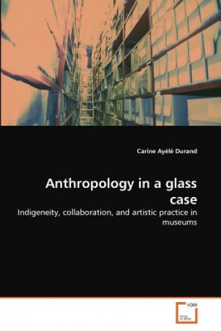 Kniha Anthropology in a glass case Carine Ayélé Durand