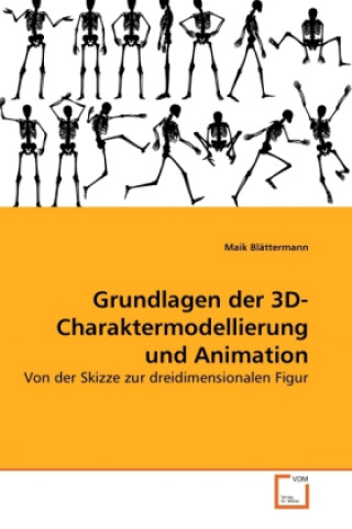 Book Grundlagen der 3D-Charaktermodellierung und Animation Maik Blättermann