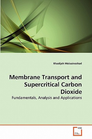 Kniha Membrane Transport and Supercritical Carbon Dioxide Khadijeh Molaainezhad