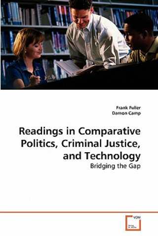 Könyv Readings in Comparative Politics, Criminal Justice, and Technology Frank Fuller