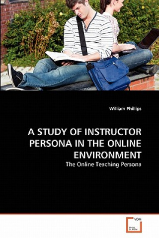 Książka Study of Instructor Persona in the Online Environment William Phillips