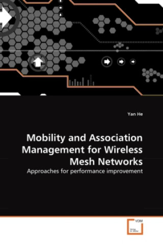 Carte Mobility and Association Management for Wireless Mesh Networks Yan He