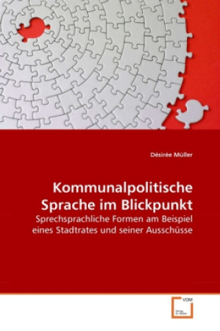 Kniha Kommunalpolitische Sprache im Blickpunkt Désirée Müller