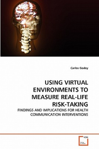 Carte Using Virtual Environments to Measure Real-Life Risk-Taking Carlos Godoy