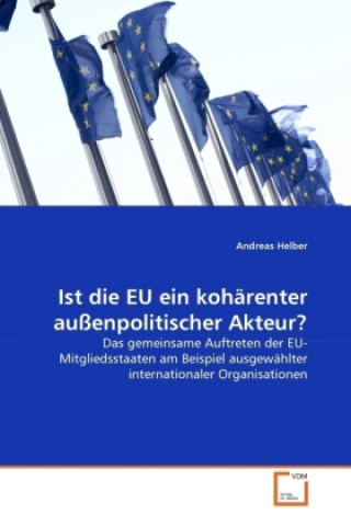 Książka Ist die EU ein kohärenter außenpolitischer Akteur? Andreas Helber