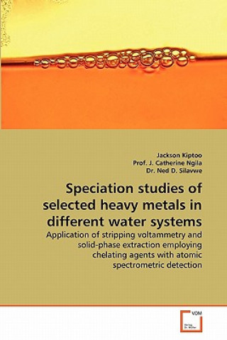 Kniha Speciation Studies of Selected Heavy Metals in Different Water Systems Jackson Kiptoo