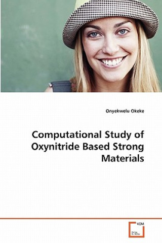 Kniha Computational Study of Oxynitride Based Strong Materials Onyekwelu Okeke