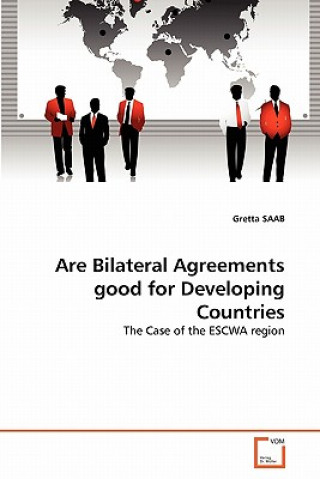 Книга Are Bilateral Agreements good for Developing Countries Gretta Saab
