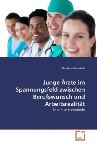 Libro Junge Ärzte im Spannungsfeld zwischen Berufswunsch und Arbeitsrealität Christina Zimprich