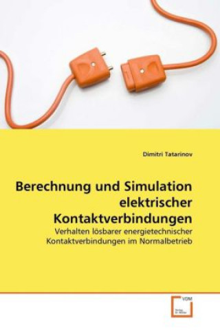 Kniha Berechnung und Simulation elektrischer Kontaktverbindungen Dimitri Tatarinov