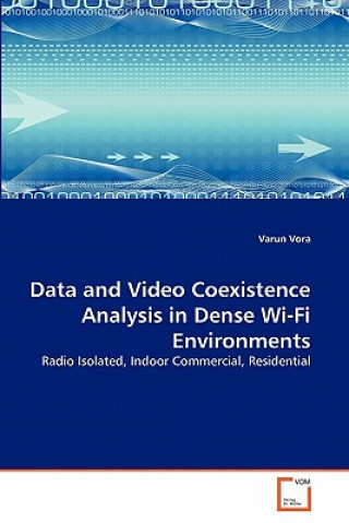 Kniha Data and Video Coexistence Analysis in Dense Wi-Fi Environments Varun Vora