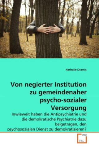 Книга Von negierter Institution zu gemeindenaher psycho-sozialer Versorgung Nathalie Dramis