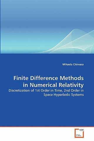 Kniha Finite Difference Methods in Numerical Relativity Mihaela Chirvasa