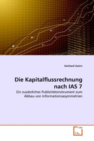 Kniha Die Kapitalflussrechnung nach IAS 7 Gerhard Zwirn