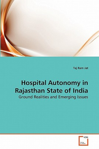 Kniha Hospital Autonomy in Rajasthan State of India Tej Ram Jat