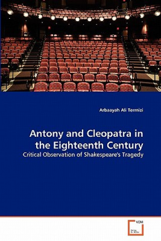 Kniha Antony and Cleopatra in the Eighteenth Century Arbaayah Ali Termizi