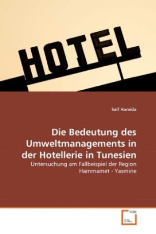 Kniha Die Bedeutung des Umweltmanagements in der Hotellerie in Tunesien Saif Hamida