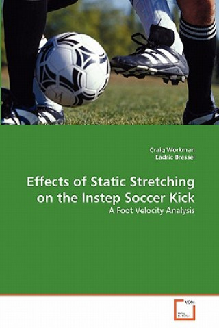 Carte Effects of Static Stretching on the Instep Soccer Kick Craig Workman