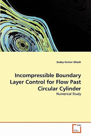 Książka Incompressible Boundary Layer Control for Flow Past Circular Cylinder Suday K. Ghosh