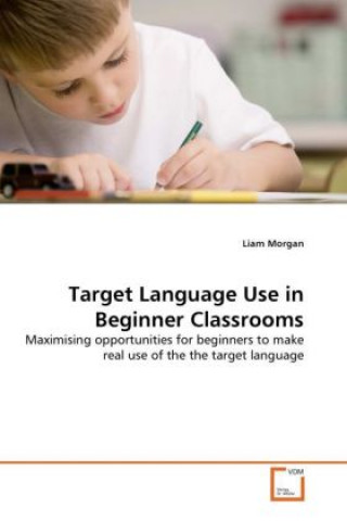 Książka Target Language Use in Beginner Classrooms Liam Morgan