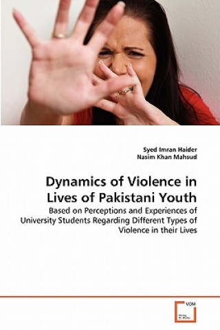 Buch Dynamics of Violence in Lives of Pakistani Youth Syed Imran Haider