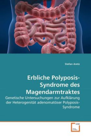 Kniha Erbliche Polyposis-Syndrome des Magendarmtraktes Stefan Aretz