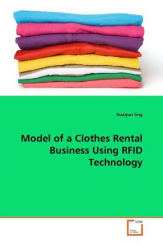 Kniha Model of a Clothes Rental Business Using RFID Technology Huaqun Ling