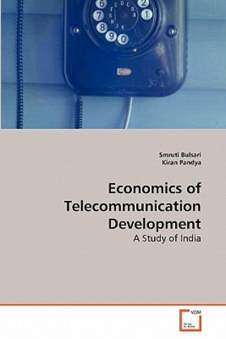 Книга Economics of Telecommunication Development Smruti Bulsari