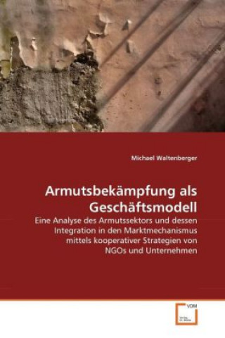 Livre Armutsbekämpfung als Geschäftsmodell Michael Waltenberger