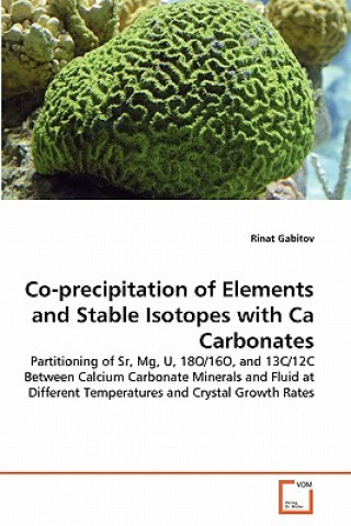 Könyv Co-precipitation of Elements and Stable Isotopes with Ca Carbonates Rinat Gabitov