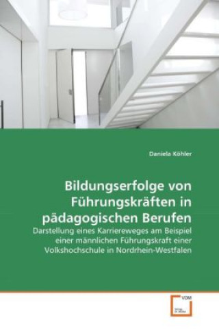 Könyv Bildungserfolge von Führungskräften in pädagogischen Berufen Daniela Köhler