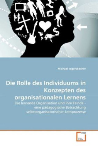 Książka Die Rolle des Individuums in Konzepten des organisationalen Lernens Michael Jagersbacher