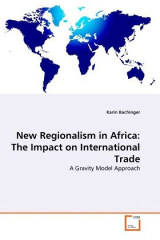 Könyv New Regionalism in Africa: The Impact on International Trade Karin Bachinger