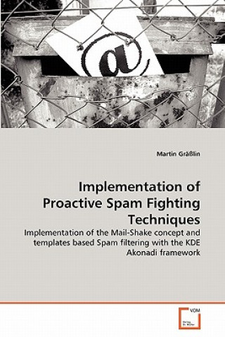 Книга Implementation of Proactive Spam Fighting Techniques Martin Grasslin