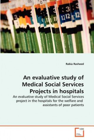 Kniha evaluative study of Medical Social Services Projects in hospitals Rabia Rasheed