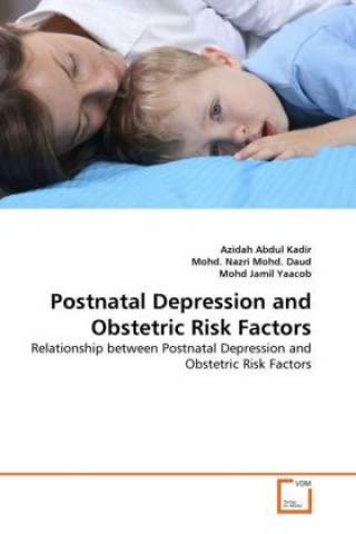 Carte Postnatal Depression and Obstetric Risk Factors Azidah Abdul Kadir