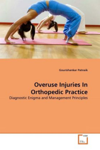 Kniha Overuse Injuries In Orthopedic Practice Gourishankar Patnaik