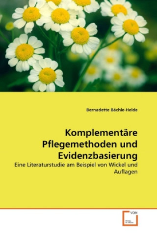 Könyv Komplementäre Pflegemethoden und Evidenzbasierung Bernadette Bächle-Helde