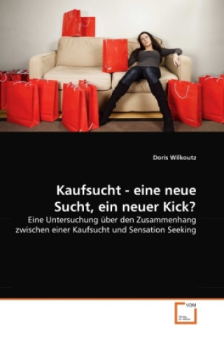 Buch Kaufsucht - eine neue Sucht, ein neuer Kick? Doris Wilkoutz