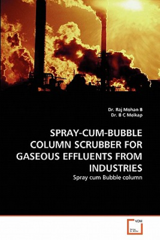 Carte Spray-Cum-Bubble Column Scrubber for Gaseous Effluents from Industries Raj Mohan