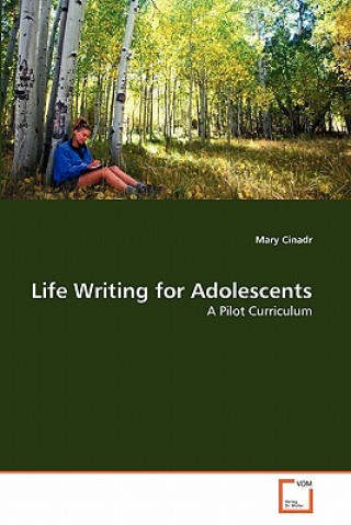 Knjiga Life Writing for Adolescents Mary Cinadr