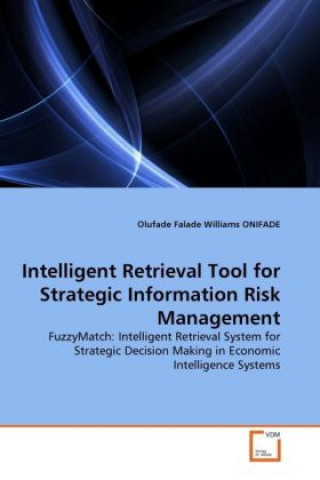 Carte Intelligent Retrieval Tool for Strategic Information Risk Management Olufade F. W. Onifade