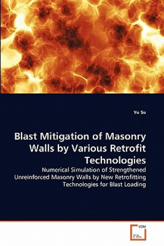 Книга Blast Mitigation of Masonry Walls by Various Retrofit Technologies Yu Su