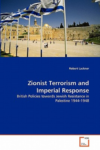 Kniha Zionist Terrorism and Imperial Response Robert Lackner