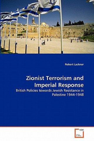 Knjiga Zionist Terrorism and Imperial Response Robert Lackner