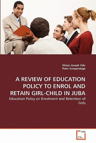 Kniha Review of Education Policy to Enrol and Retain Girl-Child in Juba Elizeo Joseph Odu