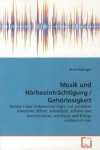 Książka Musik und Hörbeeinträchtigung / Gehörlosigkeit Elvira Hattinger