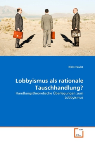 Книга Lobbyismus als rationale Tauschhandlung? Niels Hauke