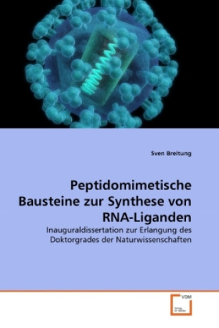Carte Peptidomimetische Bausteine zur Synthese von RNA-Liganden Sven Breitung