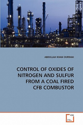 Book Control of Oxides of Nitrogen and Sulfur from a Coal Fired Cfb Combustor Abdullah Khan Durrani